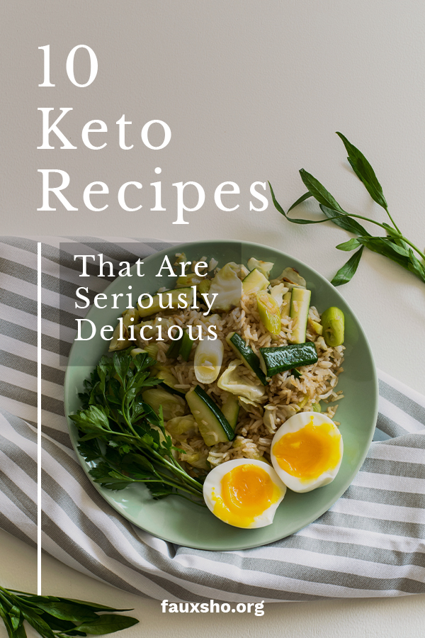 10 Keto Recipes That Are Seriously Delicious | Faux Sho