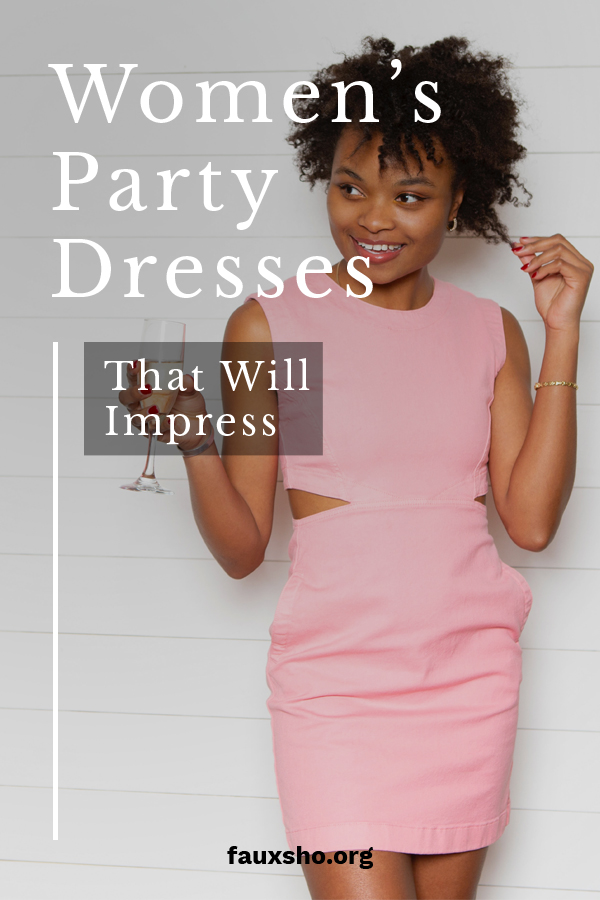 Women's Party Dresses That Will Impress | Faux Sho