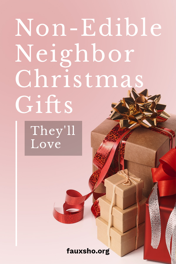 Non-Edible Neighbor Christmas Gifts They'll Love | Faux Sho