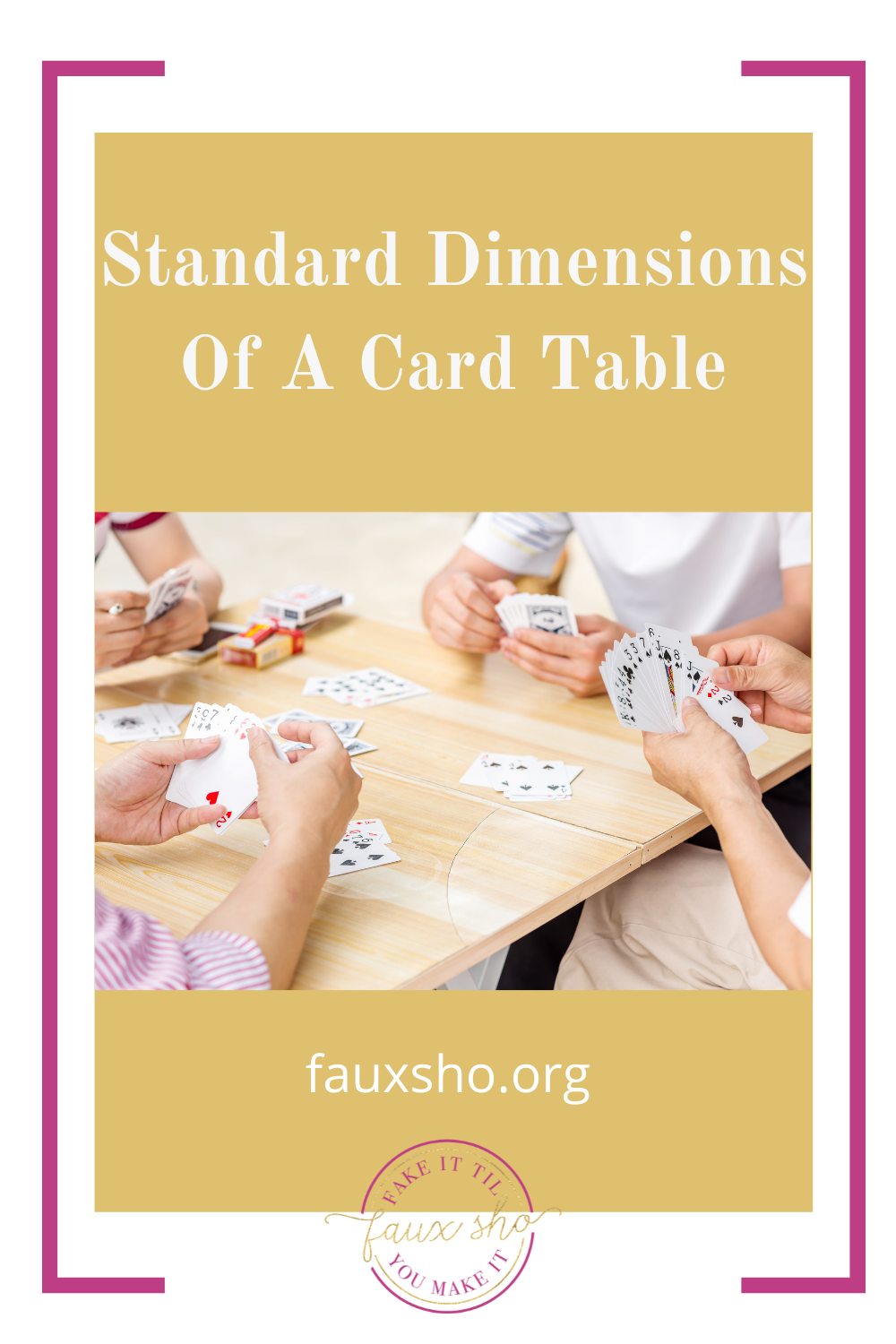Fauxsho.com will fill you in on all the info you've been missing. Find hacks, ideas, and life tips that will help you get by a little more smoothly. Check out these standard dimensions for a card table, whether you're planning to build one or just planning your living room layout.